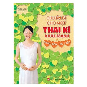 Sách Chuẩn Bị Cho Một Thai Kì Khỏe Mạnh Và Chào Đón Bé Yêu - Chao