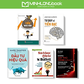 Sách: Combo Sách 5 Cuốn: Những Sát Thủ Hàng Loạt Trong Giới Tài Chính + Sách Lược Đầu Tư Của W.Buffett + Đầu Tư Hiệu Quả + Tư Duy Về Tiền Bạc + Đừng Để Tiền Ngủ Yên Trong Túi - Minh Minh