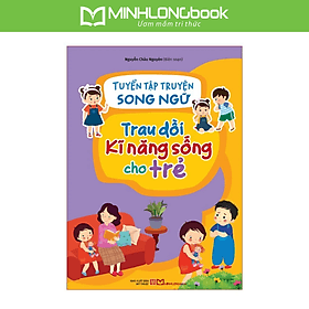 Sách: Tuyển Tập Truyện Song Ngữ Trau Dồi Kĩ Năng Sống Cho Trẻ - Minh Minh