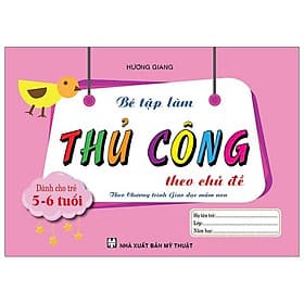 Sách Bé Tập Làm Thủ Công Theo Chủ Đề Dành Cho Trẻ 5-6 Tuổi - Lâm Tú