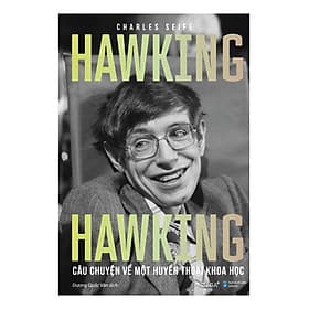 HAWKING HAWKING - Câu Chuyện Về Một Huyền Thoại Khoa Học - Charles Seife - Dương Quốc Văn dịch - (bìa mềm) - Charles Seife
