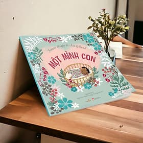 MẸ TỪNG NÓI CHƯA NHỈ? (Shani King) - MỘT MÌNH CON (Frances Stickley) – Vizibook - Minh