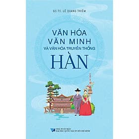 Văn Hóa Văn Minh Và Văn Hóa Truyền Thống Hàn - Văn Minh