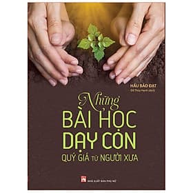 Những Bài Học Dạy Con Quý Giá Từ Người Xưa - Bản Quyền - Quý Somsen