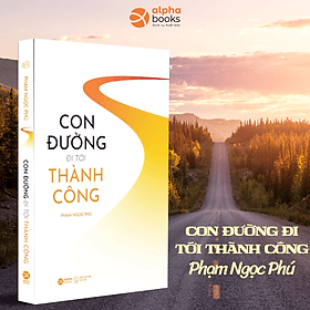 Con Đường Đi Tới Thành Công (Phạm Ngọc Phú) - Phạm Ngọc Thanh