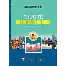 Thực tế nha khoa cộng đồng (Sách dùng cho Sinh viên Răng hàm mặt) - Công Sĩ