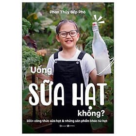 Uống Sữa Hạt Không - Hạ