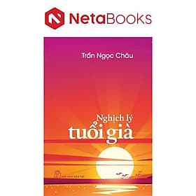 Nghịch Lý Tuổi Già - Lý Gia