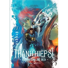 Thánh Hiệp Sĩ Nơi Tận Cùng Thế Giới (Tập 3) - Thanh Hoa