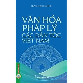 Văn Hoá Pháp Lý Các Dân Tộc Việt Nam - Trần Ngọc Bình - VIETNAMBOOK - 