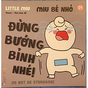 Sách Ehon Miu Bé Nhỏ Phần 4 Song Ngữ - Miu Bé Nhỏ Đừng Bướng Bỉnh Nhé - Nam Việt