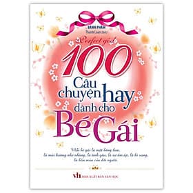 Sách 100 Câu Chuyện Hay Dành Cho Bé Gái B90 - Chuyện