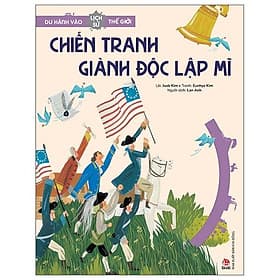 Du Hành Vào Lịch Sử Thế Giới - Chiến Tranh Giành Độc Lập Mĩ - Kim Chi