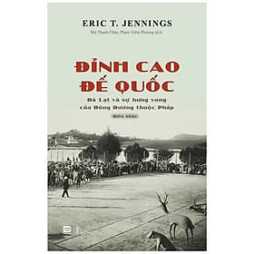 Đỉnh Cao Đế Quốc - Đà Lạt Và Sự Hưng Vong Của Đông Dương Thuộc - Thu