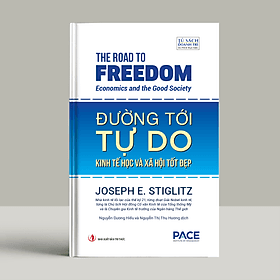 Sách - Đường Tới Tự Do (The Road to Freedom) - Joseph E. Stiglitz - PACE Books - Joseph E. Stiglitz
