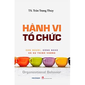 Hành Vi Tổ Chức Con Người, Công Nghệ Và Sự Thịnh Vượng - Nhà Sách Kinh Tế