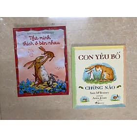 Combo 2 cuốn: Nhà mình thích ở bên nhau, Con yêu bố chừng nào - Minh