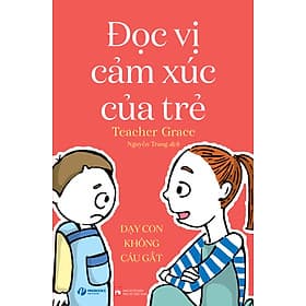 Sách ĐỌC VỊ CẢM XÚC CỦA TRẺ - Dạy con không cáu gắt - Nha Nha