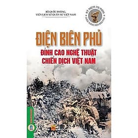 Điện Biên Phủ - Đỉnh Cao Nghệ Thuật Chiến Dịch Việt Nam - VIETNAMBOOK - Nam Việt