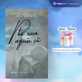Phố xưa người cũ - Tác giả Hoàng Nguyên Vũ - Những trang viết đẹp nhất của Hoàng Nguyên Vũ - Tử Vu