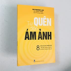 Từ Quên Đến Ám Ảnh - 8 nỗi ám ảnh phải có để gây dựng lòng tin ở khách hàng châu Á (có bookmark) - Gã