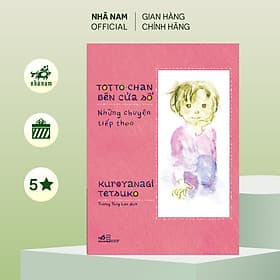 Totto-chan bên cửa sổ - Những chuyện tiếp theo (Kuroyanagi Tetsuko) (Nhã Nam Official) - Theo Theobald
