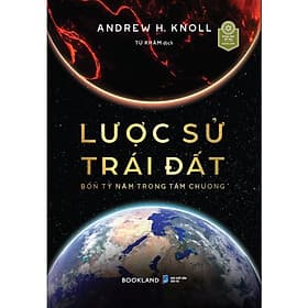 Lược Sử Trái Đất - Bốn Tỷ Năm Trong Tám Chương - Andrew H. Knoll - AZ Việt Nam - Nam Việt
