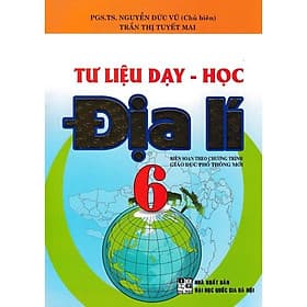 Tư Liệu Dạy Học Địa Lí Lớp 6 - Biên Soạn Theo Chương Trình GDPT Mới - Hồng Ân - An