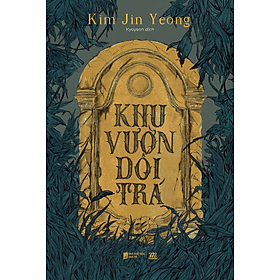 Sách Khu Vườn Dối Trá - Kim Jin Yeong - Kim Hyojin