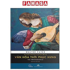 Tác Phẩm Phê Bình Lý Luận Kinh Điển Về Văn Hóa Thời Phục Hưng - The Renaissance - 