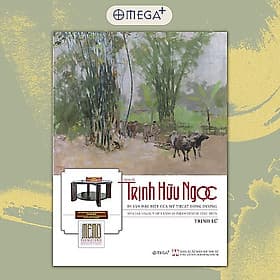 Họa sỹ Trịnh Hữu Ngọc - Di sản đặc biệt của Mỹ thuật Đông Dương - Công ty Cổ phần Sách Omega Việt Nam