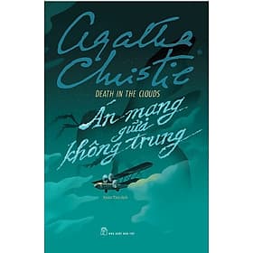 ÁN MẠNG GIỮA KHÔNG TRUNG – Agatha Christie - Xuân Thư dịch – NXB Trẻ - Thư An