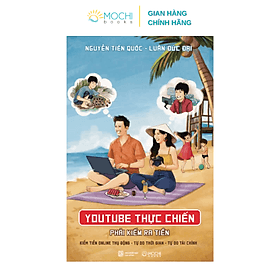 YouTube Thực Chiến – Phải Kiếm Ra Tiền - Công Ty TNHH Xuất bản và Giáo dục Mochibooks