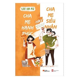 Sách Cha Mẹ Hạnh Phúc Hay Cha Mẹ Siêu Nhân - Hạ
