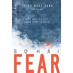 Fear - Sợ Hãi: Hóa Giải Sợ Hãi Bằng Tình Thương