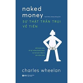 Sách Sự Thật Trần Trụi Về Tiền - Charles Wheelan