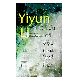 Chốn Cô Độc Của Linh Hồn - Yiyun Li - NXB Hội Nhà Văn - Tao Đàn - Linh Linh