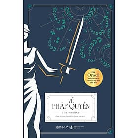 VỀ PHÁP QUYỀN - Tom Bingham - Phạm Hồ Nam & Nguyễn Lữ Quỳnh Anh dịch - (bìa mềm) - Nguyễn Nam