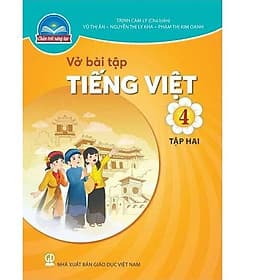 Sách Vở bài tập Tiếng Việt 4- tập hai- Chân Trời Sáng Tạo (Kèm Nilon bọc Sách) - Việt Hà