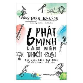 6 Phát Minh Làm Nên Thời Đại - Bản Quyền - 