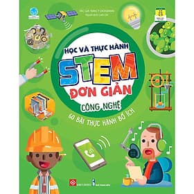 Sách Học Và Thực Hành Stem Đơn Giản - Công Nghệ - 60 Bài Thực Hành Bổ Ích - HAN