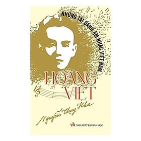Những Tài Danh Âm Nhạc Việt Nam - Hoàng Việt - Nguyễn Thụy Kha - VIETNAMBOOK - Nguyễn Việt