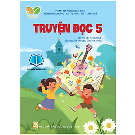 Truyện đọc 5 (Bổ trợ các hoạt động Tập đọc, Kể chuyện, Đọc mở rộng) (Kết Nối) - Chuyện