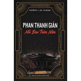 Phan Thanh Giản - Nỗi Đau Trăm Năm (Hoàng Lại Giang) - 