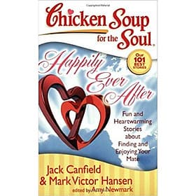 Chicken Soup for the Soul: Happily Ever After: Fun and Heartwarming Stories about Finding and Enjoying Your Mate - The Soup