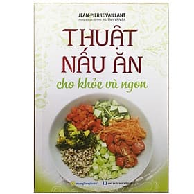 Thuật Nấu Ăn Cho Khoẻ Và Ngon - An
