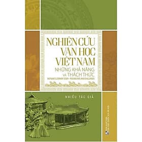 Nghiên Cứu Văn Học Việt Nam - Những Khả Năng Và Thách Thức - VIETNAMBOOK