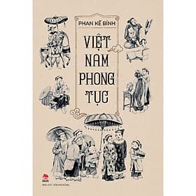 Cuốn Sách Về Lịch Sử Văn Hóa: Việt Nam Phong Tục - Vân Phong