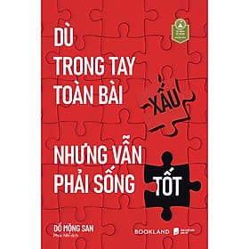 Sách Dù Trong Tay Toàn Bài Xấu Nhưng Vẫn Phải Sống Tốt - Bookland