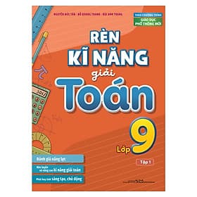Sách Rèn Kĩ Năng Giải Toán Lớp 9, Tập 1 (Theo chương trình giáo dục phổ thông mới) - Theo Theobald